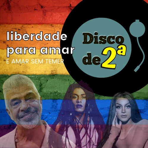 10 canções sobre liberdade para amar - Orgulho LGBTQIA+ - Ep. #50