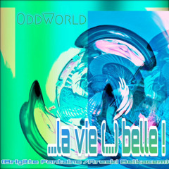 (...) la vie (...) belle (OddWorld Remix)