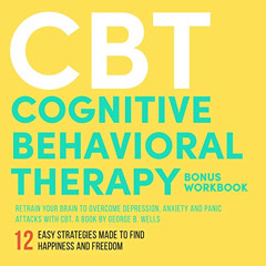[Free] PDF 📌 CBT: Cognitive Behavioral Therapy: Retrain your Brain to Overcome Depre