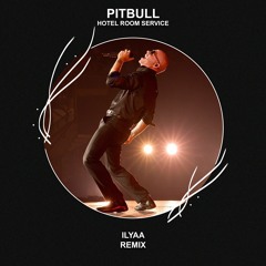 Pitbull - Hotel Room Service (ILYAA Remix) [FREE DOWNLOAD]