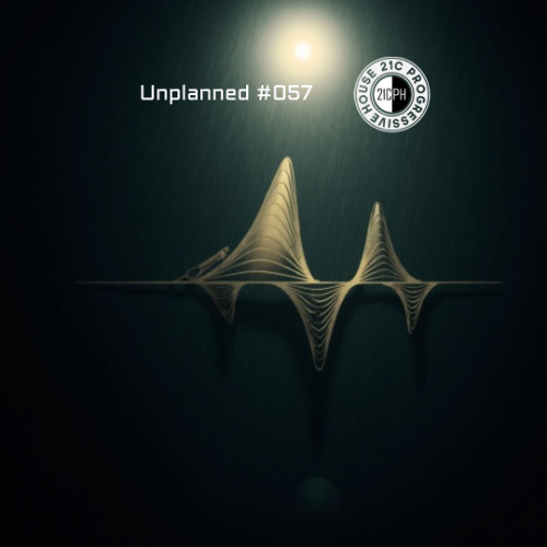 Unplanned #057 - 21C Progressive House