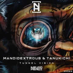 Mandidextrous & Tanukichi - Tunnel Vision [NEUROHEADZ]