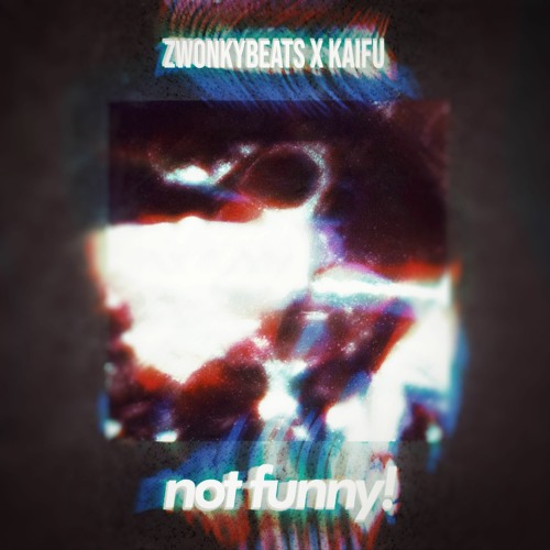 not funny! (feat. KAIFU)