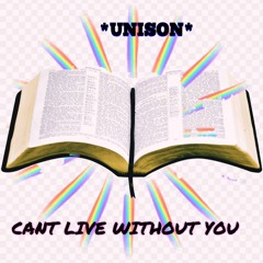 *UNISON* Cant Live Without You