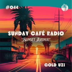 Sunday Café Radio #044 | "Sunset Avenue" | Gold UZI