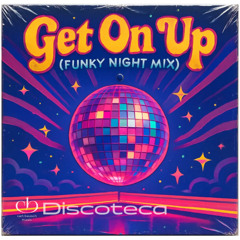 Get On Up, (Funky Night Mix)