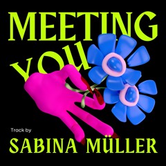 Sabina Müller - Meeting You