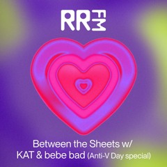 RRFM • Anti-V Day - Between the sheets w/ KAT & bebe bad • 05-02-2025