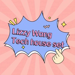 Lizzy Wang Tech House set 60 mins updated