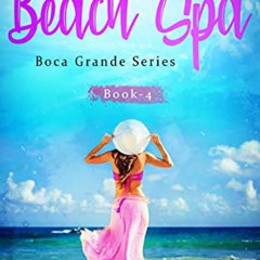 ACCESS PDF 💑 The Beach Spa (Boca Grande Series Book 4) by  Jessie Kelley EBOOK EPUB