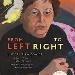 [DOWNLOAD] PDF 📒 From Left to Right: Lucy S. Dawidowicz, the New York Intellectuals,