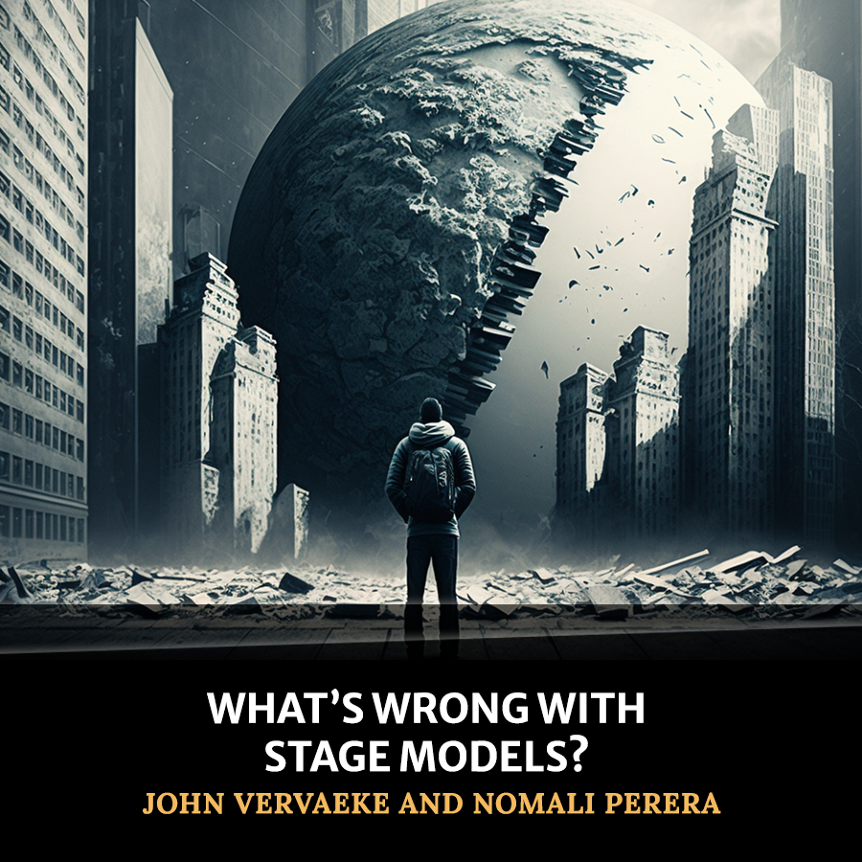 cover of episode What's Wrong With Stage Models? [John Vervaeke and Nomali Perera]