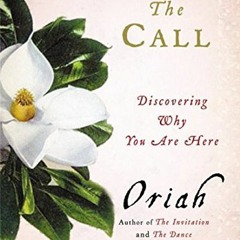 [DOWNLOAD] EBOOK 📮 The Call: Discovering Why You Are Here by  Oriah EPUB KINDLE PDF