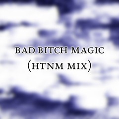 HalaCG - Bad Bitch Magic (HTNM Mix)