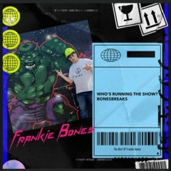 WHO'S RUNNING THE SHOW / BONESBREAKS
