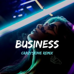 Business - ( CrazySkine Remix ) 2021