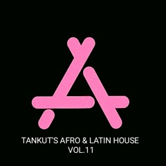 Tankut's Afro & Latin House Vol.11