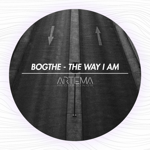 BogThe - The Way I Am (Original Mix) (ARTEMA RECORDINGS)