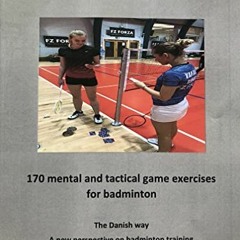 GET [PDF EBOOK EPUB KINDLE] 170 mental and tactical game exercises for badminton: The