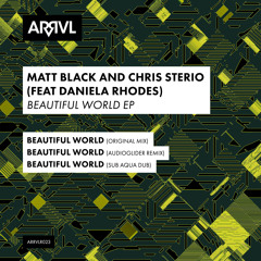 Matt Black & Chris Sterio Feat. Daniela Rhodes - Beautiful World [ARRVL Records]