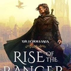 [FREE] PDF ✉️ Rise of the Ranger (The Echoes Saga: Book 1) by Philip C. Quaintrell [E