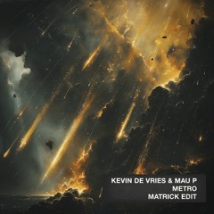 Kevin De Vries & Mau P - Metro (MatricK Edit) - FREE DOWNLOAD!
