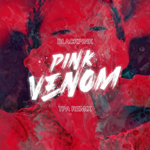 BLACKPINK - Pink Venom (TPA Remix)