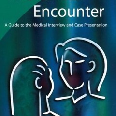 [READ] [KINDLE PDF EBOOK EPUB] The Clinical Encounter: A Guide to the Medical Intervi