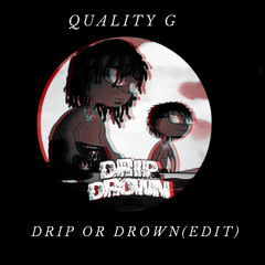 QUALITY G - DRIP OR DROWN (edit) [FREE EXTENDED DL]
