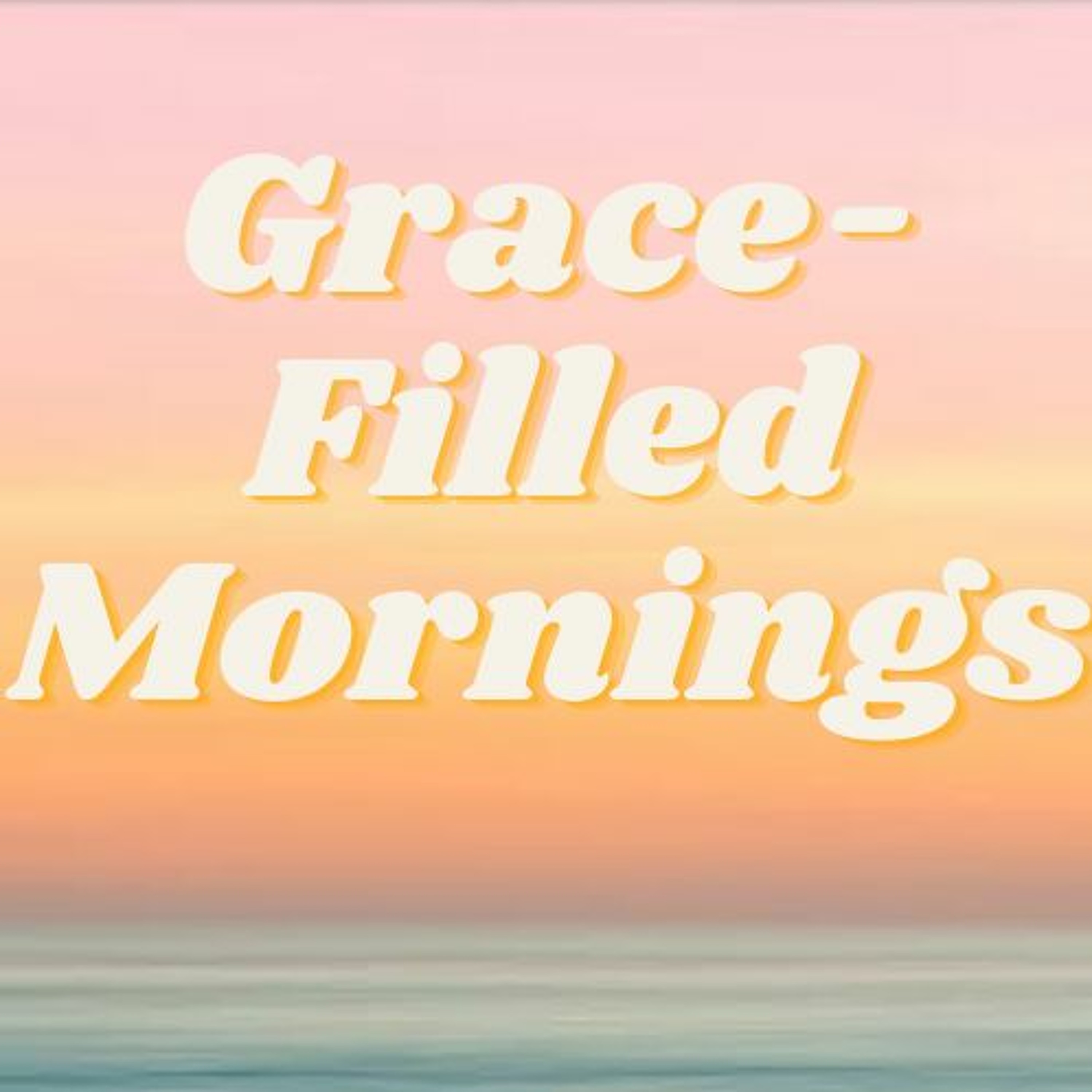 Grace-Filled Mornings