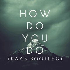 How Do You Do - BOOM (KAAS Bootleg)