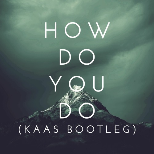 How Do You Do - BOOM (KAAS Bootleg)