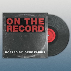 Gene Farris - On The Record #020