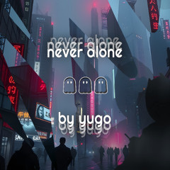 never alone - yugo
