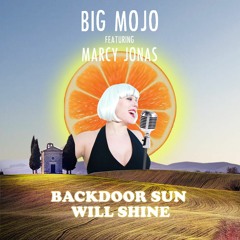 Big Mojo  - Backdoor Sun Will Shine [Feat Marcy Jonas]