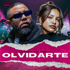 GORDO - Olvidarte FT. Emilia (CERVERA Remix)