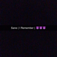 Sane ( I Remember )