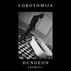 Lobotomija - Dungeon [LBTMJ011]
