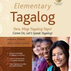 Read EPUB KINDLE PDF EBOOK Elementary Tagalog: Tara, Mag-Tagalog Tayo! Come On, Let's