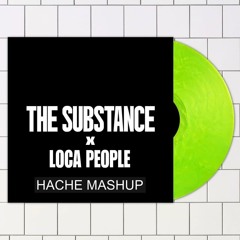 The Substance x Loca People (Hache Mashup)