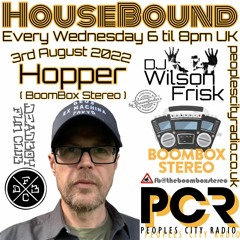 HouseBound - 3rd August 2022 .. Ft. Hopper (BoomBox Stereo)