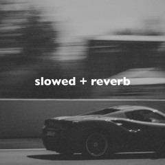 Too Fast (Slowed + Reverb)