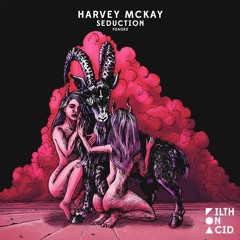 Harvey McKay - Seduction (Original Mix) [Filth On Acid]