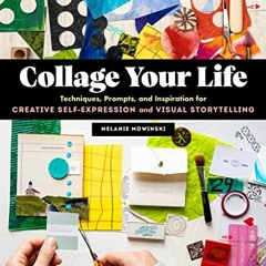 [VIEW] [EBOOK EPUB KINDLE PDF] Collage Your Life: Techniques, Prompts, and Inspiration for Creative