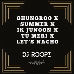 Ghungroo X Summer X Ik Junoon X Tu Meri X Let's Nacho