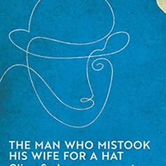[READ] PDF 💌 The Man Who Mistook His Wife for a Hat: Oliver Sacks (Picador Collectio