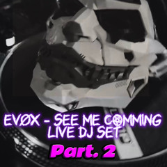EVØX - NOBODY SEE ME COMING Part 2  Live Dj Set