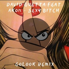David Guetta Ft Akon - Sexy Bitch (GoLook Remix)