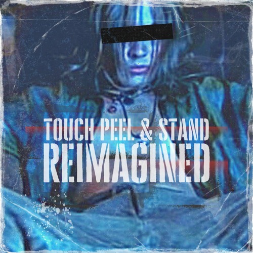 Touch, Peel and Stand (Reimagined)