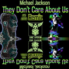 Michael Jackson - They Don't Care About Us ( Arc Atour Remix )( 2021 ) FREE DOWNLOAD